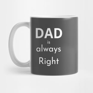 Dad Is Always Right: The Ultimate Source of Wisdom Mug